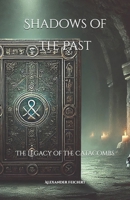 Shadows of the Past: The Legacy of the Catacombs (German Edition) B0DQHW5G3X Book Cover