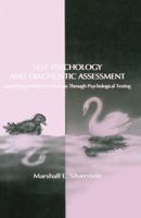 Self Psychology and Diagnostic Assessment: Identifying Selfobject Functions Through Psychological Testing (Personality and Clinical Psychology Series) 0805822801 Book Cover
