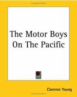 The Motor Boys on the Pacific; or, The Young Derelict Hunters 1517680425 Book Cover