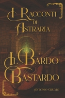 I Racconti di Astraria: Il Bardo Bastardo (Italian Edition) B0FMVH4JBQ Book Cover