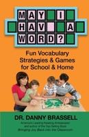 May I Have a Word?: Fun Vocabulary Strategies & Games for School & Home 1548332232 Book Cover