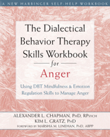 The Dialectical Behavior Therapy Skills Workbook for Anger: Using DBT Mindfulness and Emotion Regulation Skills to Manage Anger 1626250219 Book Cover