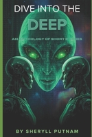 Dive into the Deep: An Anthology of Short Stories B0BNZCSBZ6 Book Cover