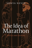 The Idea of Marathon: Battle and Culture 1350157597 Book Cover