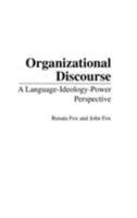 Organizational Discourse: A Language-Ideology-Power Perspective 1567206050 Book Cover