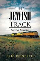 The Jewish Track: Secret of Jerusalem 1490819452 Book Cover