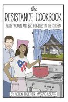 The Resistance Cookbook: Nasty Women and Bad Hombres in the Kitchen 099972312X Book Cover