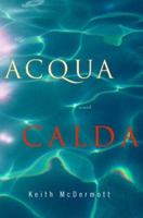 Acqua Calda: A Novel 0786715081 Book Cover
