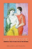 Real Relationship: Essential Tools to Help You Go the Distance 1461057825 Book Cover