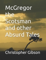McGregor the Scotsman and other Absurd Tales B0DPC8VYCZ Book Cover