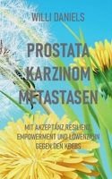 Prostata Karzinom Metastasen: Mit Akzeptanz, Resilienz, Empowerment und Löwenzahn gegen den Krebs 3755796309 Book Cover