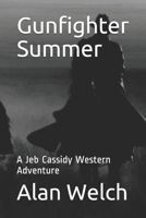 Gunfighter Summer: A Jeb Cassidy Western Adventure 1999554302 Book Cover