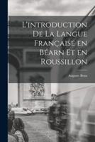 L'introduction de la langue française en Béarn et en Roussillon 1018095861 Book Cover