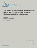 The Temporary Assistance for Needy Families (TANF) Block Grant: A Primer on TANF Financing and Federal Requirements 1502999587 Book Cover