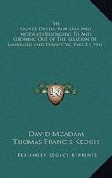 The Rights, Duties, Remedies And Incidents Belonging To And Growing Out Of The Relation Of Landlord And Tenant V2, Part 2 1167248716 Book Cover