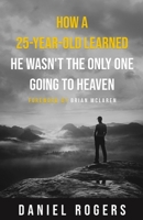 How a 25-Year-Old Learned He Wasn't the Only One Going to Heaven B0BSWQYDN5 Book Cover