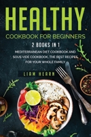 Healthy cookbook for beginners: 2 books in 1- Mediterranean diet cookbook and sous vide cookbook, the Best Recipes for Your Whole Family B084DFYM61 Book Cover