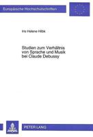 Studien Zum Verhaeltnis Von Sprache Und Musik Bei Claude Debussy: Eine Untersuchung Ausgewaehlter Werke Aus Dem Zeitraum 1888-1904 VOR Dem Hintergrund 3631496761 Book Cover