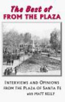 The Best of from the Plaza: Interviews and Opinions from the Plaza of Santa Fe with Matt Kelly 0966686004 Book Cover