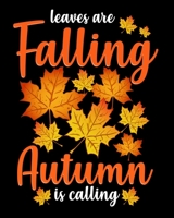 Leaves Are Falling Autumn Is Calling: Cute & Funny Leaves Are Falling Autumn Is Calling 2020-2021 Weekly Planner & Gratitude Journal (110 Pages, 8" x ... Moments of Thankfulness & To Do Lists 1672625815 Book Cover