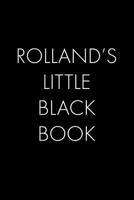 Rolland's Little Black Book: The Perfect Dating Companion for a Handsome Man Named Rolland. A secret place for names, phone numbers, and addresses. 1074886747 Book Cover