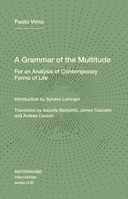 A Grammar of the Multitude: For an Analysis of Contemporary Forms of Life 1635902207 Book Cover