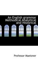 An English Grammar Methodical Analytical and Historical 0530431505 Book Cover