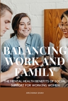 Balancing Work and Family The Mental Health Benefits of Social Support for Working Women 9151414767 Book Cover