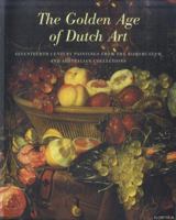 The Golden Age of Dutch Art: Seventeenth Century Paintings from the Rijksmuseum and Australian Collections 0730936163 Book Cover