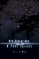 New Dimensions, Volume One: A Poet Speaks 0595341667 Book Cover