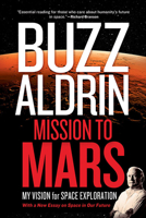 Mission to Mars: My Vision for Space Exploration 1426210175 Book Cover