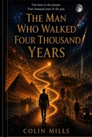 The Man Who Walked Four Thousand Years B0GVJP1BF5 Book Cover