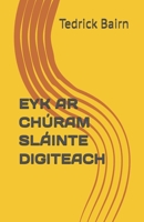 EYK AR CHÚRAM SLÁINTE DIGITEACH (ENHANCE YOUR KNOWLEDGE) (Irish Edition) B0FBKYLMSS Book Cover