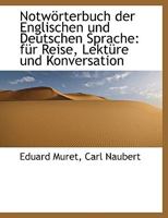 Notwörterbuch der Englischen und Deutschen Sprache: für Reise, Lektüre und Konversation 1116334100 Book Cover