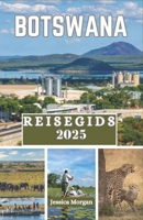 BOTSWANA REISGIDS 2025: Uw toegangspoort tot natuur, cultuur en duurzame avonturen (Dutch Edition) B0DTPPCSTQ Book Cover