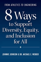 From Athletics to Engineering: 8 Ways to Support Diversity, Equity, and Inclusion for All 1098354788 Book Cover