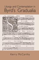 Liturgy and Contemplation in Byrd's Gradualia 1138965243 Book Cover
