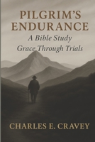 Pilgrim's Endurance: A Bible Study: Grace Through Trials 1585350869 Book Cover