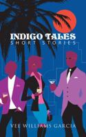 INDIGO TALES: Short Stories 1491789948 Book Cover