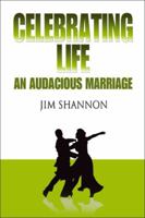 Celebrating Life: An Audacious Marriage 1432777823 Book Cover
