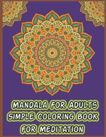 Mandala For Adults Simple Coloring book For Meditation: Mandala to color Adult coloring books Stress reliefing Mandalas B08L3XCCX5 Book Cover