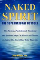 Naked Spirit: The Supernatural Odyssey 0981485162 Book Cover