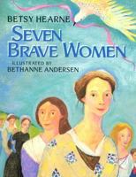 Seven Brave Women 0688145027 Book Cover