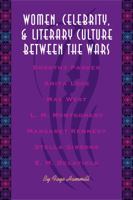Women, Celebrity, and Literary Culture between the Wars (Literary Modernism Series) 0292726066 Book Cover
