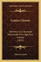 Contes Choisis: Destines A La Jeunesse Allemande D'Un Age Plus Avance (1852) 1160837805 Book Cover