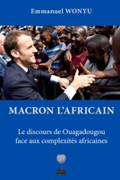 Macron l'Africain: Le discours de Ouagadougou face aux complexités africaines (French Edition) 1703067800 Book Cover