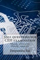 300+ questions for CEH examination: #hack_ethically #hack_smartly 1973912627 Book Cover