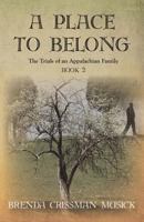 A Place To Belong The Trials of an Appalachian Family Book 2 1939289513 Book Cover