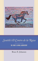 Seattle's El Centro de la Raza: Dr. King's Living Laboratory 149856965X Book Cover