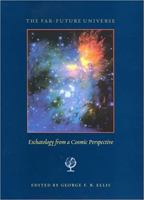 The Far-Future Universe: Eschatology from a Cosmic Perspective 1890151904 Book Cover